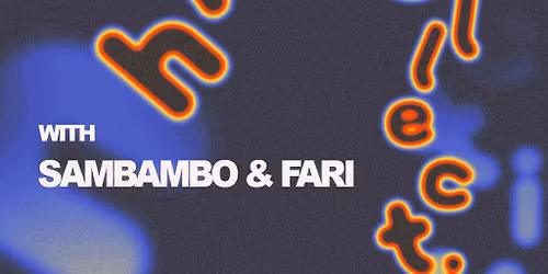 Brighton Electric Presents - Hill Collective + Sambambo + Fari