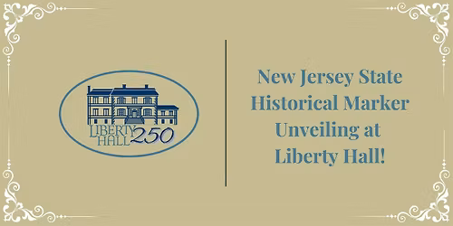 New Jersey State Historical Marker Unveiling at Liberty Hall!