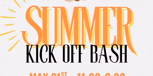 \u2600\ufe0f SUMMER KICK OFF BASH \u2600\ufe0f