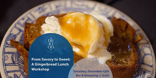 From Savory to Sweet: A Gingerbread Lunch Workshop