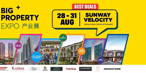 BIG Property Expo @ Sunway VELOCITY Mall: 28 - 31 Aug 2026 (Fri - Mon) 4 DAYS OFFERS!! \u203c\ufe0f\ud83d\udd25