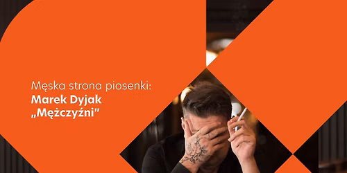 M\u0119ska strona piosenki: Marek Dyjak \u201eM\u0119\u017cczy\u017ani\u201d - koncert | Wroc\u0142aw