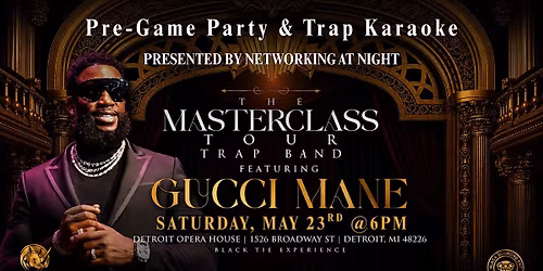 Trap Karaoke Pre Game & Live Gucci Mane Concert - By Networking at Night