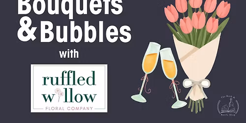 Bouquets & Bubbles