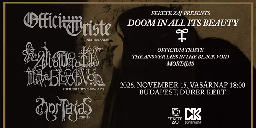 The Answer Lies In The Black Void (HU\/NL), Officium Triste (NL), Mortajas (RCH) - D\u00fcrer Kert