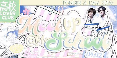 MEET UP AFTER SCHOOL (at 04:02) - TONBIN DAY 2026 \ud83c\udf8f 