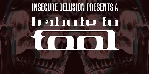 Insecure Delusion Presents A Tribute To Tool