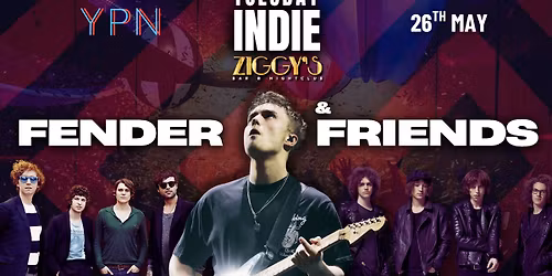TUESDAY INDIE at Ziggy's - FENDER &amp; FRIENDS - 26th May