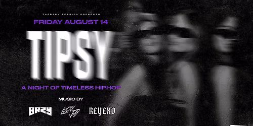 TIPSY - A NIGHT OF TIMELESS HIP HOP