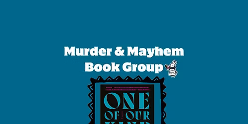 Murder & Mayhem Book Group - "One of Our Kind"