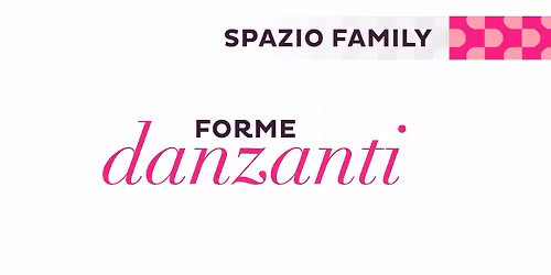 FORME DANZANTI | ARTis Festival | Spazio FAMILY