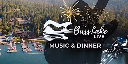 Bass Lake Live  with FIREWORKS - Dinner & Music  (Dakota Crossing)
