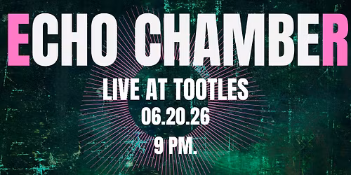 Echo Chamber Live at Tootles