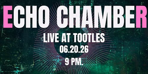 Echo Chamber Live at Tootles