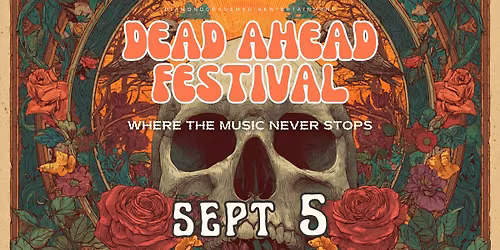 Dead Ahead Festival: Where The Music Never Stops