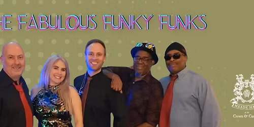 The Fabulous Funky Funks \u2013 FREE Live Music at Meade Hall