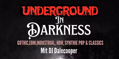 Underground in Darkness- ge\u00e4nderter Termin! 