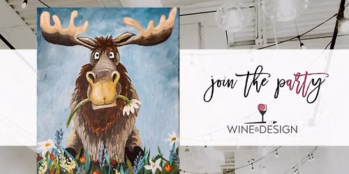 Marvin the Moose Paint & Sip! | Wine & Design
