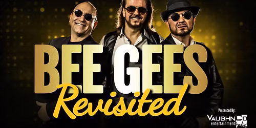 Bee Gees Revisted \u2013 The Tribute Show