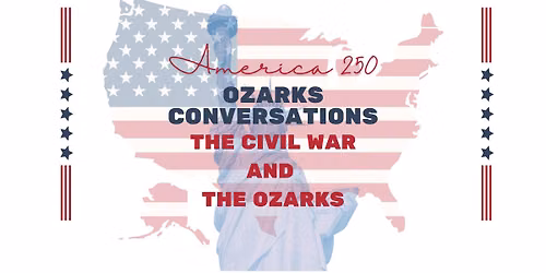 Ozarks Conversations - The Civil War and the Ozarks