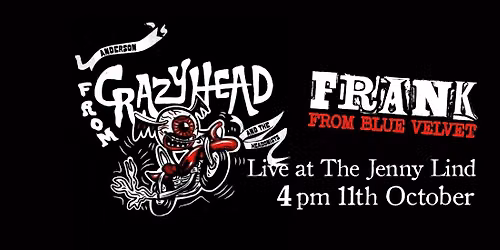 Anderson from Crazyhead & The Hedonists + Frank From Blue Velvet