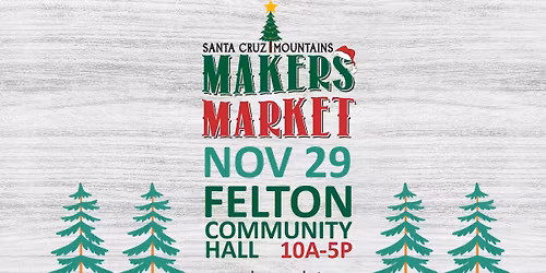 12th Annual SCM Holiday Makers Market - Felton!