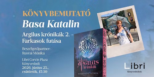Basa Katalin: Argilus kr\u00f3nik\u00e1k 2. - Farkasok fut\u00e1sa K\u00d6NYVBEMUTAT\u00d3