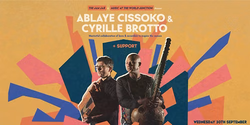 The Jam Jar & Music at the World Junction present: Ablaye Cissoko & Cyrille Brotto