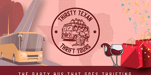 Thirsty Texan Thrift Tours - The Party Bus That Goes Thrifting