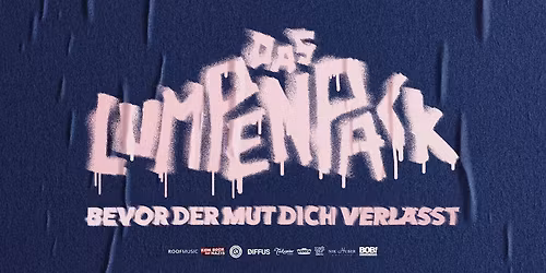 Das Lumpenpack \u2013 \u201eBevor der Mut dich verl\u00e4sst\u201c Tour | Hannover