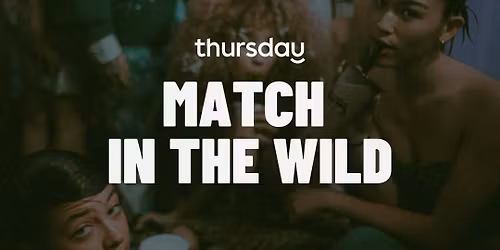 Thursday | Match in the Wild (25-45) | Boqueria