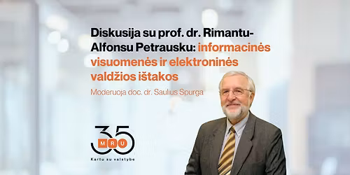 MRU35 diskusija su prof. dr. Rimantu-Alfonsu Petrausku: informacin\u0117s visuomen\u0117s i\u0161takos
