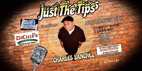 Just The Tips Comedy Show Headlining Charles Sanchez + Open Mic