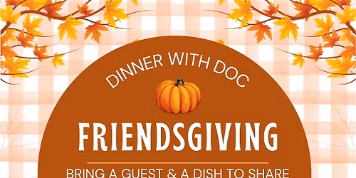 Dinner with Doc Friendsgiving