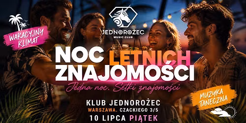 Noc Letnich Znajomo\u015bci | Pi\u0105tek 10.07 | Klub Jednoro\u017cec Warszawa | Czackiego 3\/5 | Wakacyjny Vibe!