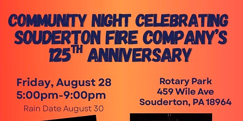 Souderton Community Night  Celebrating Souderton Fire Company's 125th Anniversary
