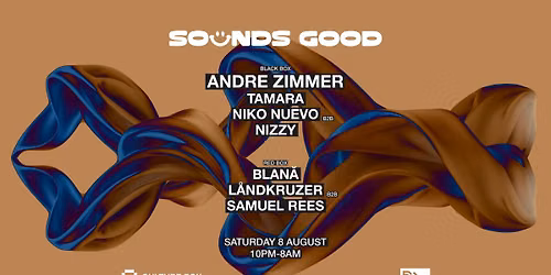 SOUNDS GOOD: Andre Zimmer \/ Tamara \/ Niko Nuevo B2B Nizzy \/ Blan\u0103 \/ L\u00e5ndkruzer B2B Samuel Rees
