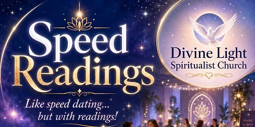 \ud83c\udf1f Speed Readings at Divine Light Spiritualist Church Like speed dating\u2026 but with readings
