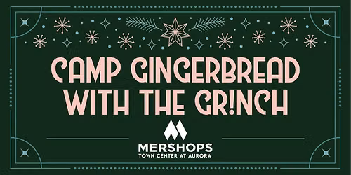 Camp Gingerbread with The Gr!nch