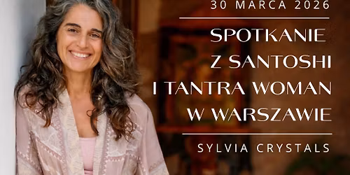 Spotkanie z SANTOSHI i Tantra Woman w Warszawie 