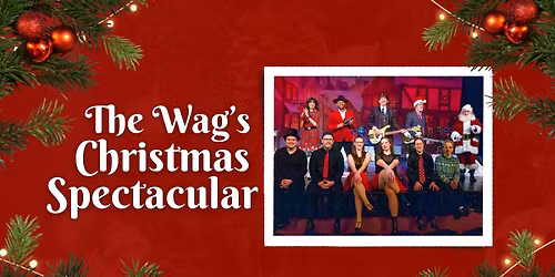 The Wag's Christmas Spectacular