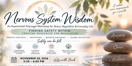 Nervous System Wisdom \u2013 Finding Safety Within: Creating Resources for Regulation -Safety can be felt