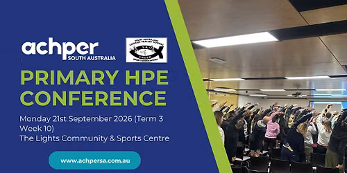 2026 ACHPER SA & SACPSSA Primary HPE Conference