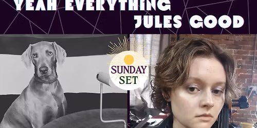 Sunday Set: Yeah Everything \/\/ Jules Good
