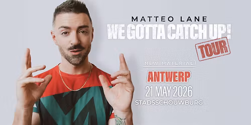 Matteo Lane | We Gotta Catch Up | Antwerp