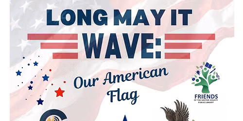 Long May it Wave!: Our American Flag