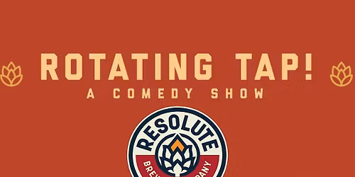 Rotating Tap Comedy @ Resolute Brewing Tap & Cellar