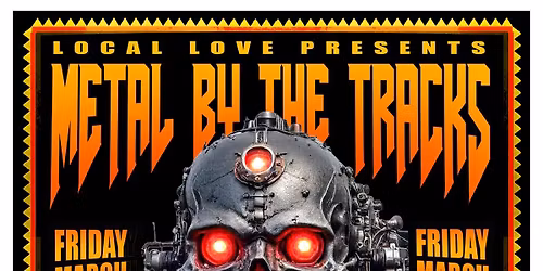 Local Love presents Metal By The Tracks 