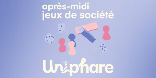 Apr\u00e8s-midi jeux de soci\u00e9t\u00e9 - Uniphare