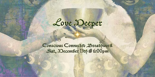 Love Deeper- A Conscious Connected Breathwork Circle